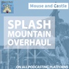 Splash Mountain Overhaul + Into the Unknown