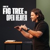 From the Fig Tree to Open Heaven - Brett Younker