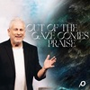 Out of the Gaze Comes Praise - Louie Giglio