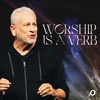 Worship is a Verb - Louie Giglio