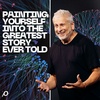 Painting Yourself Into The Greatest Story Ever Told - Louie Giglio