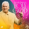 Alive in the Presence of a Holy God - Louie Giglio