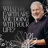 What on Earth Are You Doing with Your Life? - Louie Giglio