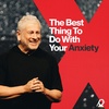 The Best Thing to Do With Your Anxiety - Louie Giglio