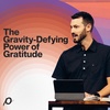 The Gravity-Defying Power of Gratitude - Grant Partrick