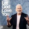Let God Love You - Louie Giglio