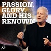 Passion, Glory, and His Renown - Louie Giglio