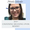 Choosing Meaning over Misery | Episode 9