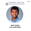 Amit Garg Tau Ventures | What makes a VC tick | Inside look into venture