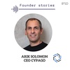 Arik Solomon CEO Cypago | Launching a startup at 46 | Why every company needs compliance | Lessons from a first time founder | Creating Goals & meaning