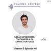 VC on Founder StorieZ | Lotan Lefkowitz Co-founder & GP Grove Ventures | Always be curious, naive, and take chances |