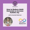 How to Reduce Adult Demands to Increase Autistic Joy with Amanda Diekman