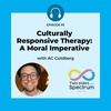 Culturally Responsive Therapy: A Moral Imperative with AC Goldberg