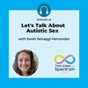 Let's Talk About Autistic Sex with Sarah Selvaggi Hernandez