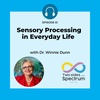 Sensory Processing in Everyday Life with Dr. Winnie Dunn
