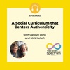 A Social Curriculum that Centers Authenticity with Carolyn Long and Nick Kelsch