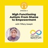 Nigh Functioning Autism: From Shame to Empowerment with Tiffany Joseph