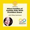 What Families of Autistic Kids Wish Providers Knew with Tiffany Hammond