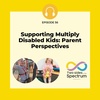 Supporting Multiply Disabled Kids: Parent Perspectives