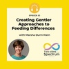 Creating Gentler Approaches to Feeding Differences with Marsha Dunn Klein