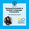 Delayed Echolalia & Gestalt Language Processors with Alexandria Zachos