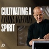 Cultivating a Courageous Spirit