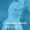 Ep 51. - Soumaya Hamdi - Building Bridges with Food