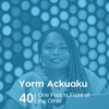 Ep 40. Yorm Ackuaku - One Foot In Front of the Other