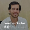 Ep 64. Jose Luis Santos - Work Builds Character