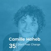 Ep 35. Camille Hoheb - Don't Fear Change