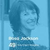 Ep 49. Rosa Jackson - You Can't Imagine