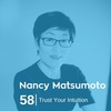 Ep 58. Nancy Matsumoto - Trust Your Intuition