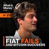 How Fiat Fails and Bitcoin Succeeds with Dylan LeClair (WiM370)