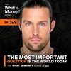 The Most Important Question in the World Today | Episode 5 | (WiM369)