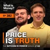 Price is Truth | Bitcoin is Venice Series | Episode 2 (WiM382)