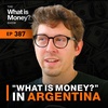 "What is Money?" in Argentina with Ariel Aguilar (WiM387)