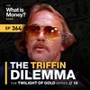 The Triffin Dilemma | The Twilight of Gold Series | Episode 15 (WiM364)