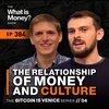 The Relationship of Money and Culture | Bitcoin is Venice Series | Episode 4 (WiM384)
