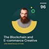 The Blockchain and E-commerce Creative with David Iscove of Cella