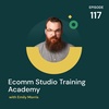 Ecomm Studio Training Academy with Emily Morris