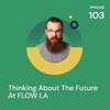 Thinking About The Future At FLOW LA