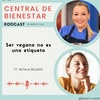 EP. 95 - Ser vegano no es una etiqueta FT. Natalia Delgado