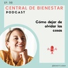 EP. 98 - Cómo dejar de olvidar las cosas