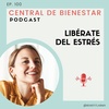 Ep. 100 - Libérate del estrés