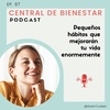 Ep. 97 - Pequeños hábitos que mejorarán tu vida enormemente