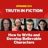Truth in Fiction: How to Write and Develop Believable Characters