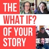 The "What If" for Your Story