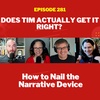 Does Tim Actually Get It Right? How to Nail the Narrative Device