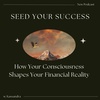 How Your Consciousness Shapes Your Financial Reality