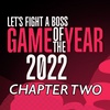 Ep 175: GAME OF THE YEAR 2022 - CH̶A̸P̷T̷̼͔̉̾E̶̛̤̅̅̃̄Ŕ̶̤̮͔̆́̊̂ T̵̡͙̥̫͕͖̏̈́͊̀͛̑̎̚W̵̷̡̨̺̝̜̯̖͚̯̺̬͐͑͌̏̾̽̂̆́͝X̵̙̯͇͚̦̗͕̼͉̝̙̹͚̋̎͗̆̇͛̐̿͒͊͊͜